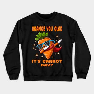 Orang You Glade It's Carrot Day? (Funny Carrot Dabbing Tee) Crewneck Sweatshirt